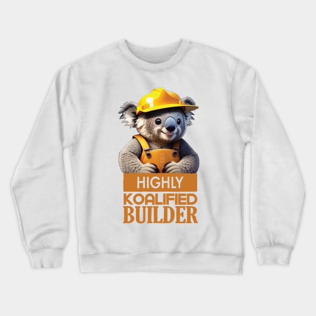 Just a Highly Koalified Builder Koala Crewneck Sweatshirt by Dmytro